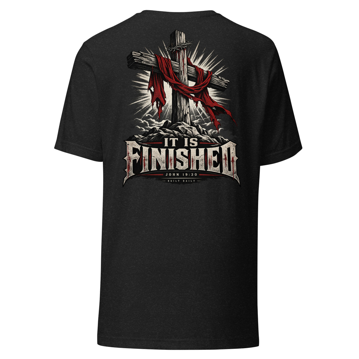 Back of black Built Daily tee: wooden cross draped in red cloth with a crown of thorns above IT IS FINISHED, JOHN 19:30