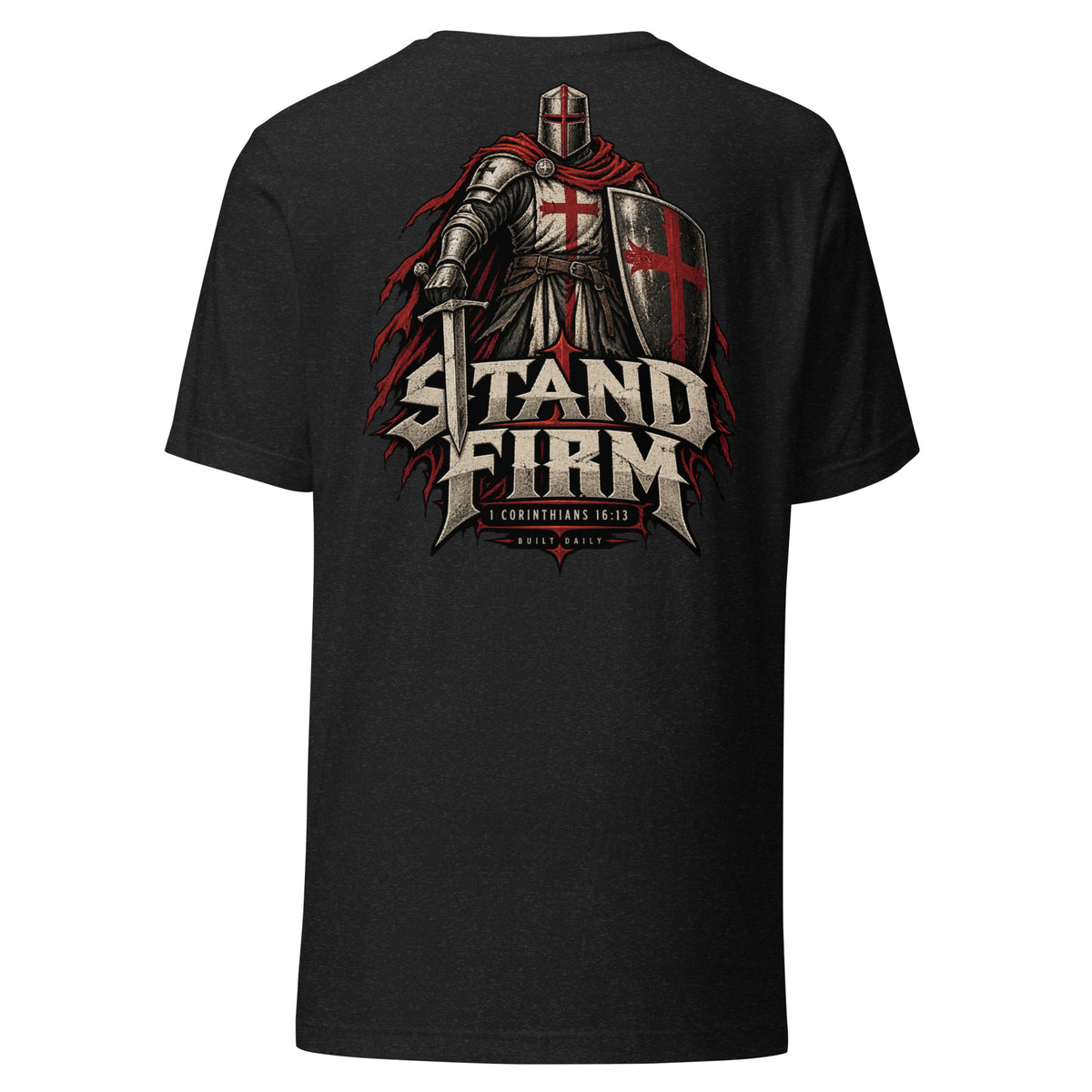 Back of black Built Daily tee: crusader knight with red-cross shield and sword above STAND FIRM, 1 CORINTHIANS 16:13